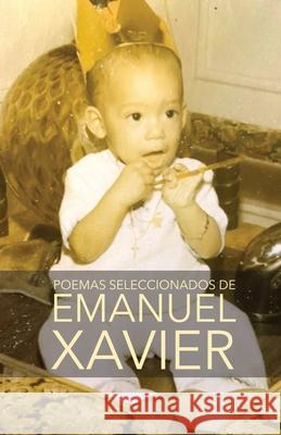 Poemas seleccionados de Emanuel Xavier Emanuel Xavier 9781608641635