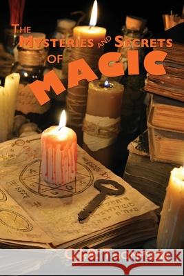 Mysteries and Secrets of Magic C J S Thompson 9781608641758 Arabi Manor