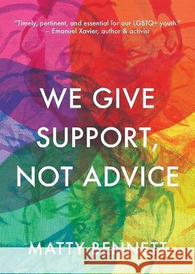 We Give Support, Not Advice Matty Bennett 9781608642113 Queer Mojo