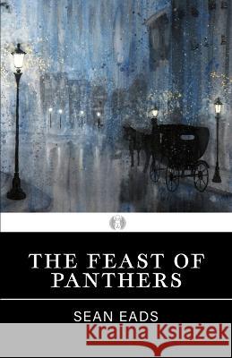 The Feast of Panthers Sean Eads 9781608642243