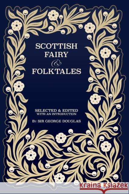 Scottish Fairy and Folk Tales George Douglas 9781608642403