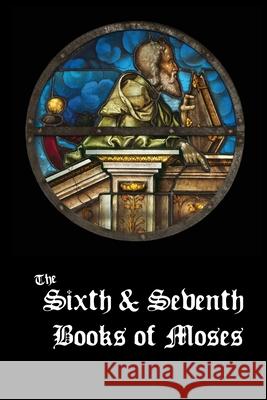 The Sixth and Seventh Books of Moses de Laurence L 9781608643165 Arabi Manor