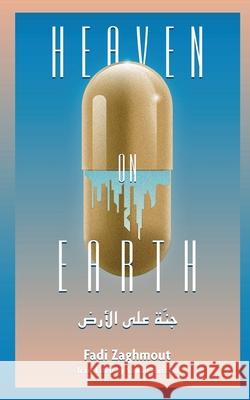 Heaven on Earth Fadi Zaghmout 9781608643660 Rebel Satori Press