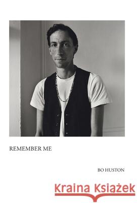 Remember ME Bo Huston Dan Carmell 9781608643936 Library of Homosexual Congress