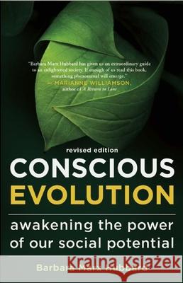 Conscious Evolution: Awakening the Power of Our Social Potential Barbara Mar Neale Donald Walsch Terry Patten 9781608681174