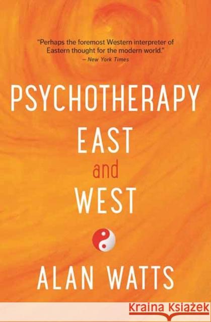 Psychotherapy East and West Alan Watts 9781608684564 New World Library