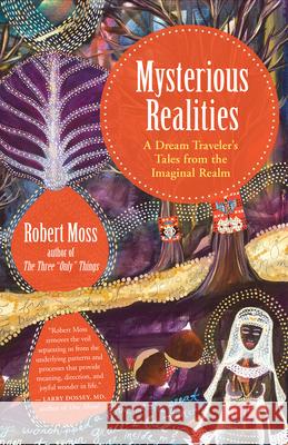 Mysterious Realities: A Dream Traveler's Tales from the Imaginal Realm  9781608685387 New World Library