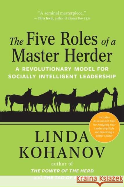 The Five Roles of a Master Herder: A Revolutionary Model for Socially Intelligent Leadership Linda Kohanov 9781608685462