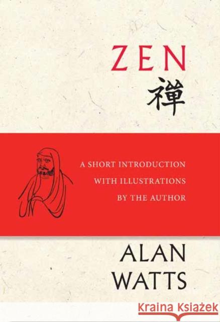 Zen: A Short Introduction with Illustrations by the Author Alan Watts, Sherry Chayat Roshi 9781608685882 New World Library