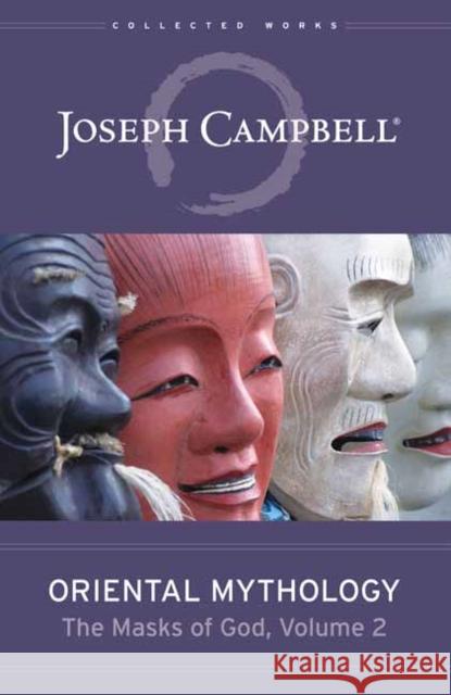 Oriental Mythology: The Masks of God, Volume 2 Joseph Campbell 9781608687282 New World Library