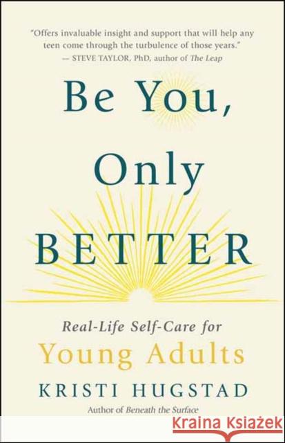 Be You, Only Better: Real-Life Self-Care for Young Adults (and Everyone Else) Hugstad, Kristi 9781608687381