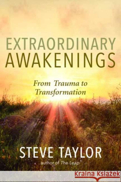 Extraordinary Awakenings: When Trauma Leads to Transformation Taylor, Steve 9781608687671