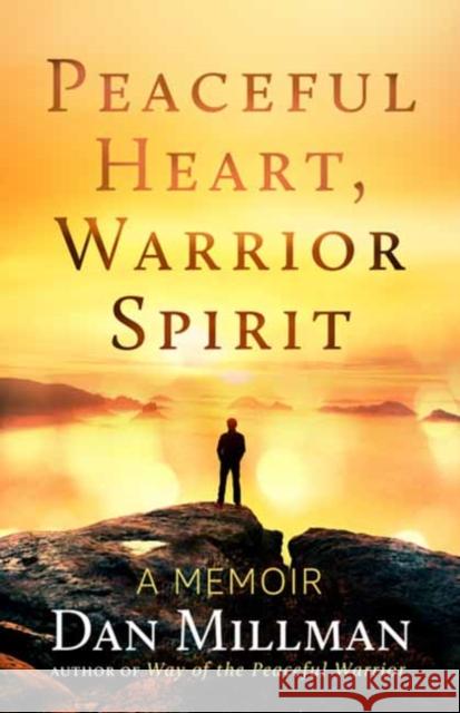 Peaceful Heart, Warrior Spirit: The True Story of My Spiritual Quest  9781608687909 New World Library