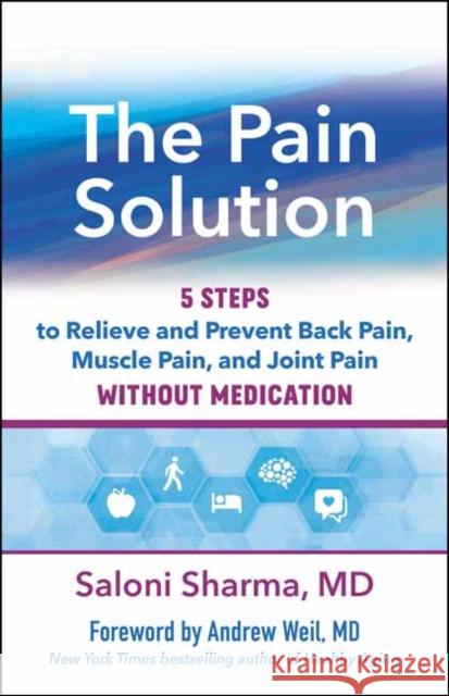 The Pain Solution: 5 Steps to Relieve and Prevent Back Pain, Muscle Pain, and Joint Pain Without Medication  9781608687930 New World Library