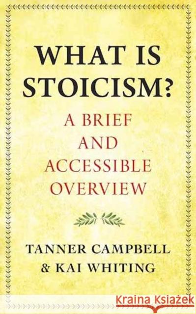 What Is Stoicism?: A Brief and Accessible Overview Kai Whiting 9781608689446