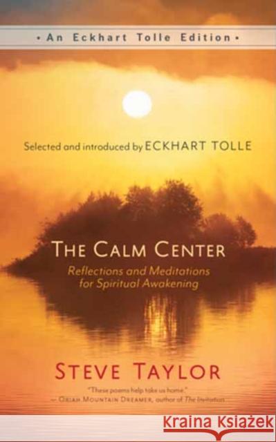 The Calm Center: Reflections and Meditations for Spiritual Awakening  9781608689750 New World Library