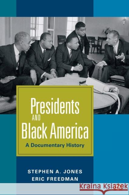 Presidents and Black America: A Documentary History Jones, Stephen A. 9781608710089 0