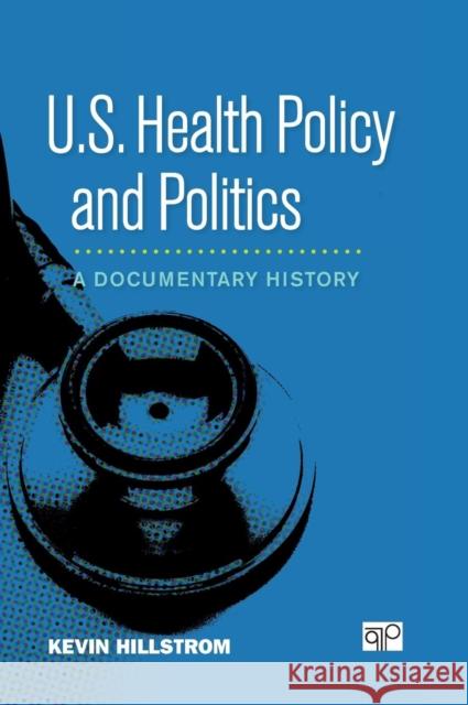 U.S. Health Policy and Politics: A Documentary History Hillstrom, Kevin 9781608710263