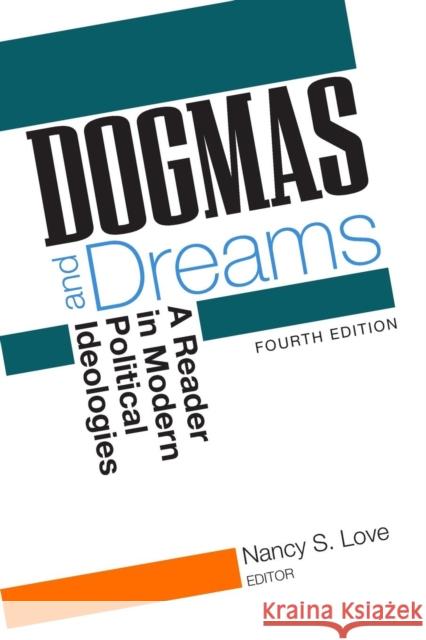 Dogmas and Dreams: A Reader in Modern Political Ideologies Love, Nancy S. 9781608712373