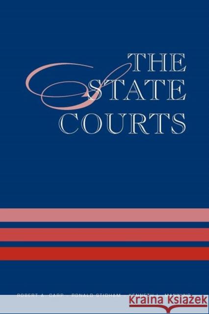 The State Courts Robert A. Carp Ronald Stidham Kenneth L. Manning 9781608714155
