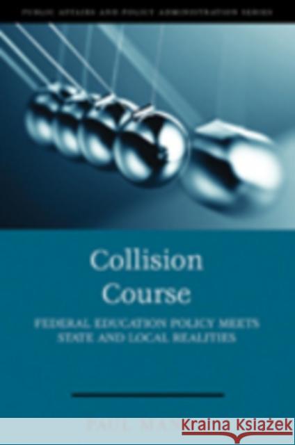 Collision Course: Federal Education Policy Meets State and Local Realities Manna, Paul F. 9781608716494