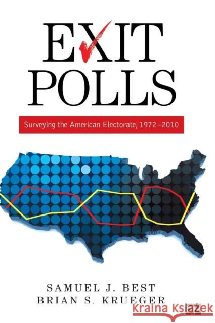 Exit Polls: Surveying the American Electorate, 1972-2010 Best, Samuel J. 9781608717415 CQ Press