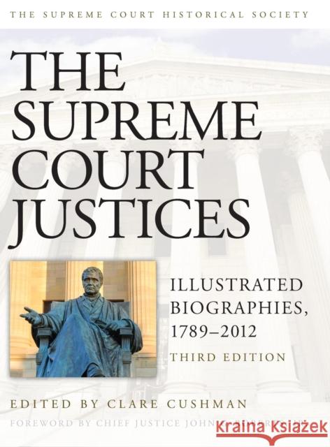 The Supreme Court Justices: Illustrated Biographies, 1789-2012 Cushman, Clare 9781608718320