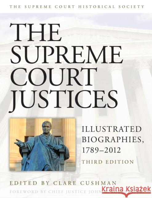 The Supreme Court Justices: Illustrated Biographies, 1789-2012 Cushman, Clare 9781608718337