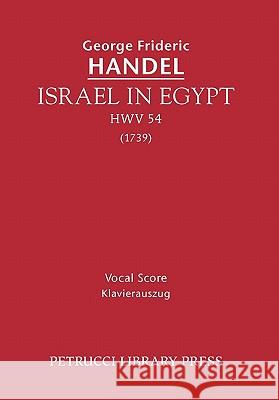 Israel in Egypt, HWV 54: Vocal score Handel, George Frideric 9781608740093