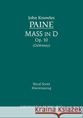 Mass in D, Op.10: Vocal score Paine, John Knowles 9781608740123