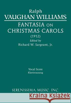 Fantasia on Christmas Carols: Vocal score Vaughan Williams, Ralph 9781608740499 Serenissima Music