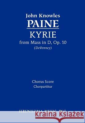 Kyrie from Mass in D, Op.10: Chorus score Paine, John Knowles 9781608740536 Serenissima Music