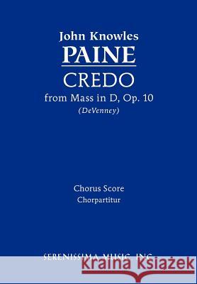 Credo from Mass in D, Op.10: Chorus score John Knowles Paine, David P Devenney 9781608740543