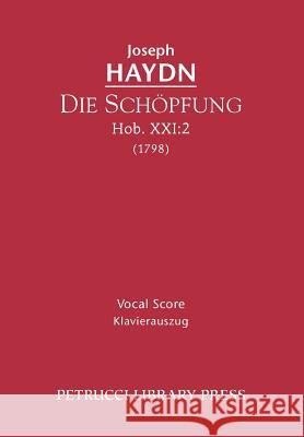 Die Schöpfung, Hob.XXI.2: Vocal score Haydn, Joseph 9781608740611