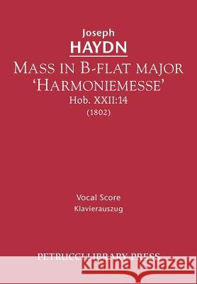 Mass in B-flat major 'Harmoniemesse', Hob.XXII: 14: Vocal score Haydn, Joseph 9781608740642 Petrucci Library Press
