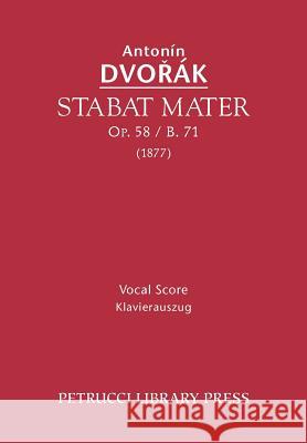 Stabat Mater, Op.58 / B.71: Vocal score Dvorak, Antonin 9781608740659