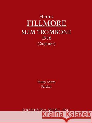 Slim Trombone: Study score Fillmore, Henry 9781608740888 Serenissima Music Inc