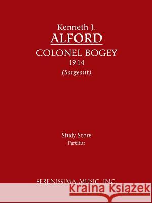 Colonel Bogey: Study score Alford, Kenneth J. 9781608740901 Serenissima Music