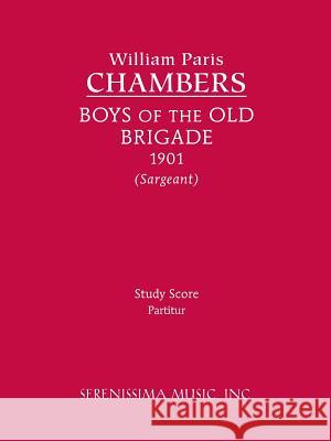 Boys of the Old Brigade: Study Score Chambers, William Paris 9781608740932 Serenissima Music