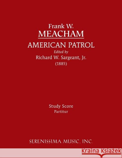 American Patrol: Study score Frank W Meacham, Richard W Sargeant, Jr 9781608740987 Serenissima Music