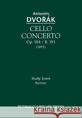 Cello Concerto, Op.104 / B.191: Study score Antonin Dvorak, Frantisek Bartos 9781608741069