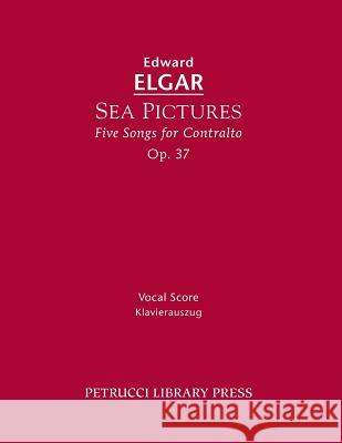 Sea Pictures, Op.37: Vocal score Elgar, Edward 9781608741144 Serenissima Music Inc