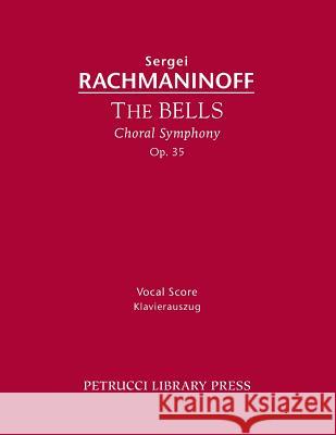 The Bells, Op.35: Vocal score Rachmaninoff, Sergei 9781608741151 Serenissima Music Inc