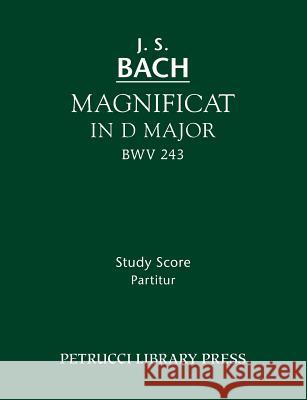 Magnificat in D major, BWV 243: Study score Johann Sebastian Bach, Alfred Dürr 9781608741199 Petrucci Library Press