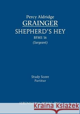 Shepherd's Hey, BFMS 16: Study score Grainger, Percy Aldridge 9781608741298 Serenissima Music