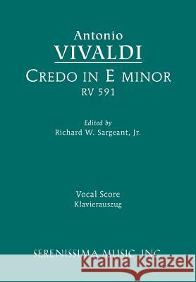 Credo in E minor, RV 591: Vocal Score Antonio Vivaldi, Richard W Sargeant, Jr 9781608741373