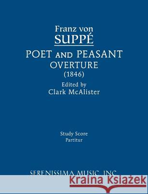 Poet and Peasant Overture: Study score Franz Von Suppe, Clark McAlister 9781608741496 Serenissima Music