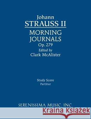 Morning Journals, Op.279: Study score Strauss, Johann, Jr. 9781608741571 Serenissima Music