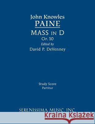 Mass in D, Op.10: Study score Paine, John Knowles 9781608741717