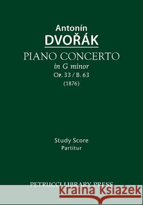 Piano Concerto, Op.33 / B.63: Study score Dvorak, Antonin 9781608741762